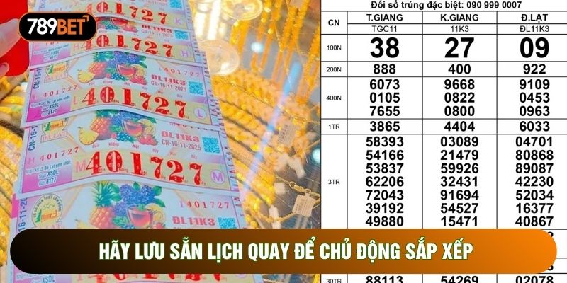 Hãy lưu sẵn lịch quay để chủ động sắp xếp Hãy lưu sẵn lịch quay để chủ động sắp xếp