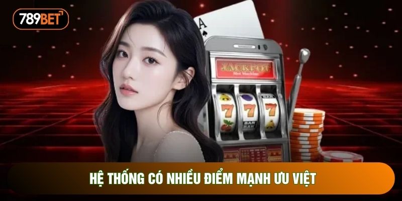 Hệ thống có nhiều điểm mạnh ưu việt