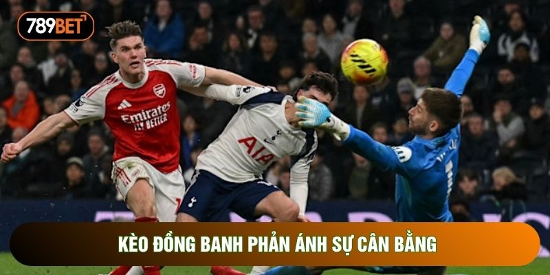 Kèo đồng banh phản ánh sự cân bằng